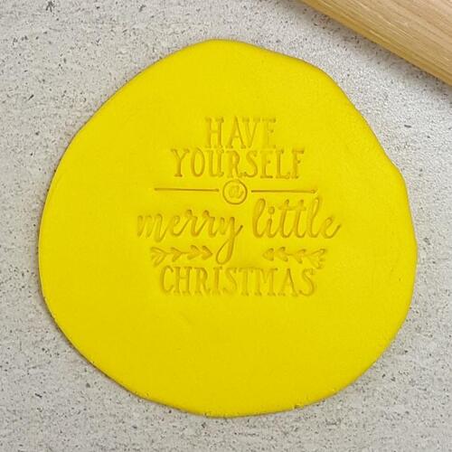 HAVE YOURSELF A MERRY LITTLE CHRISTMAS Embosser - 60mm