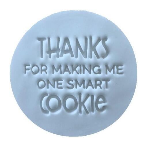 THANKS FOR MAKING ME ONE SMART COOKIE Embosser - 60mm